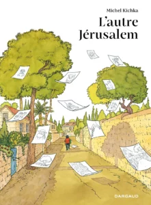 Michel Kichka - L'autre Jérusalem (Éditions Dargaud)