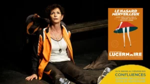 Le hasard merveilleux avec Brigitte Guedj, mis en scène par Laurent Natrella. Une soirée hors les murs au théâtre Lucernaire – Festival Confluences 2025