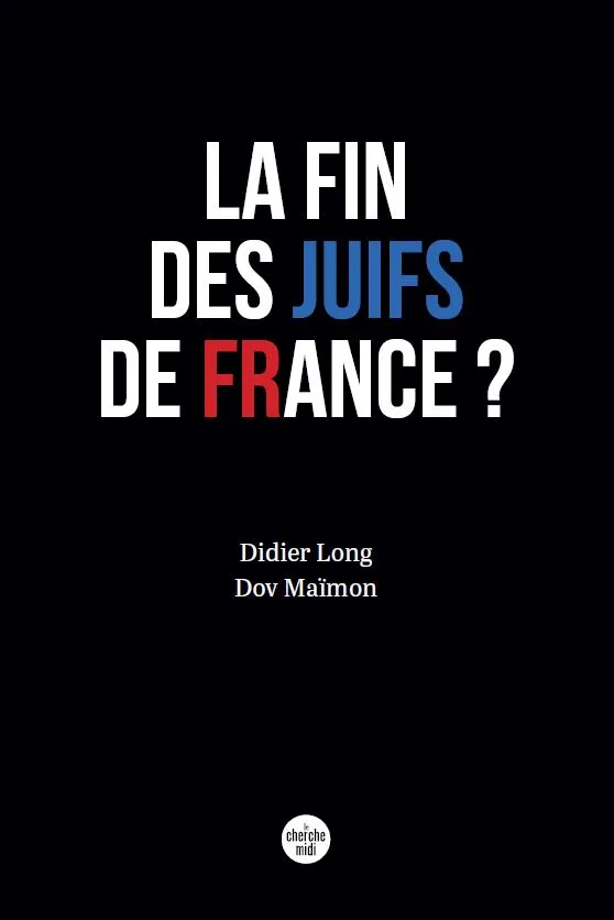 La fin des Juifs de France de Didier Long et Dov Maïmon (Le Cherche Midi)