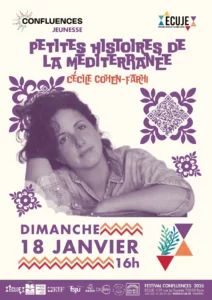 Petites histoires de la Méditerranée, parfums d’enfance et récits voyageurs avec Cécile Cohen-Farhi - Petits mondes à l'ECUJE - Festival Confluences