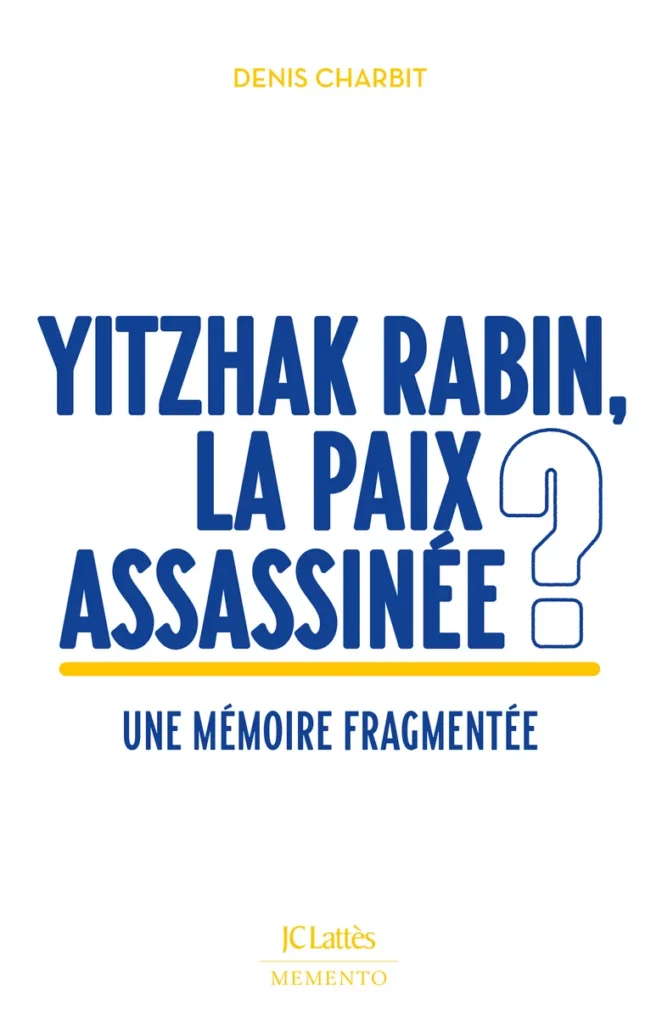 Yitzhak Rabin, la paix assassinée ? Une mémoire fragmentée Denis Charbit