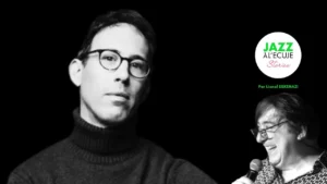 Yaron Herman, le souffle d’un jazz sans frontières - Jazz à l'ECUJE Stories par Lionel Eskenazi