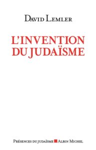 L'invention du Judaïsme de David Lemler (Albin Michel)