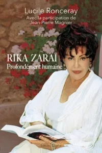 Rika Zaraï, profondément humaine (Editions Glyphe) de Lucile Ronceray, avec la participation de Jean-Pierre Magnier
