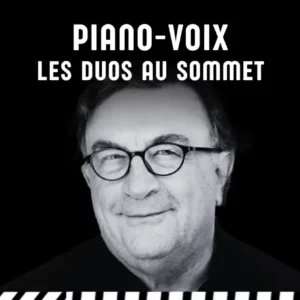 PIANO-VOIX LES DUOS AU SOMMET - CONFÉRENCE PAR ALEX DUTILH