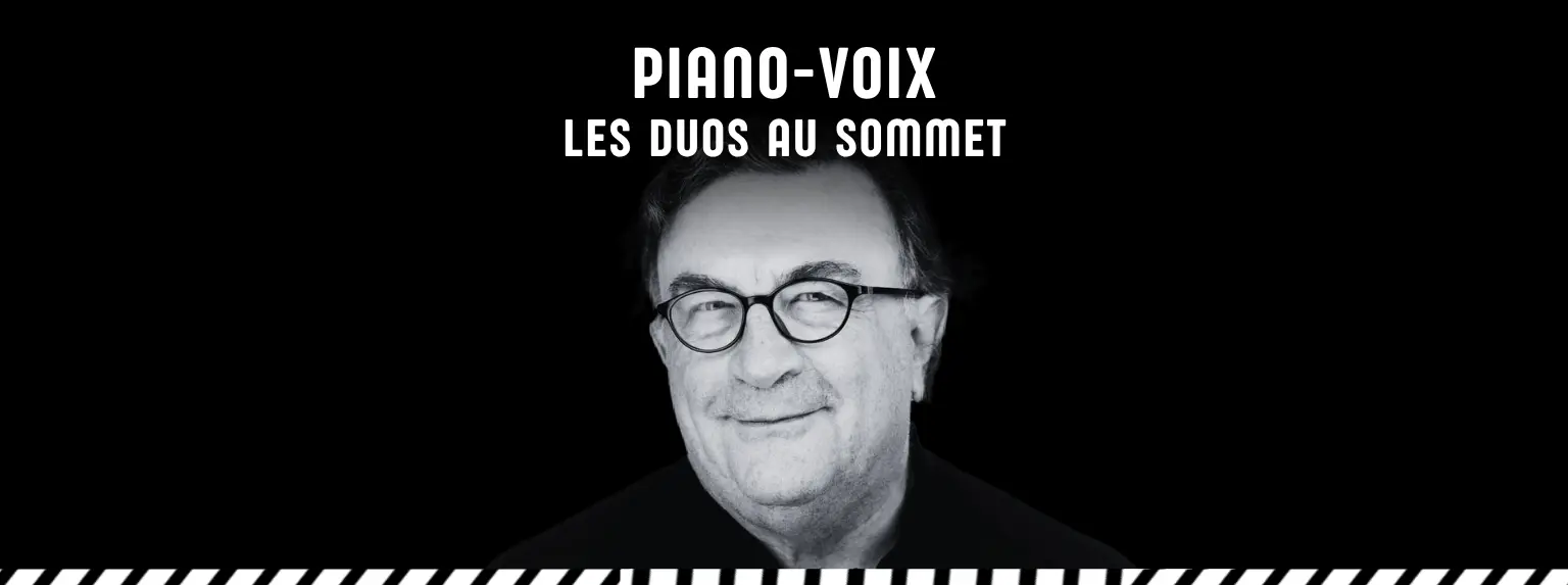 PIANO VOIX LES DUOS AU SOMMET   CONFÉRENCE PAR ALEX DUTILH