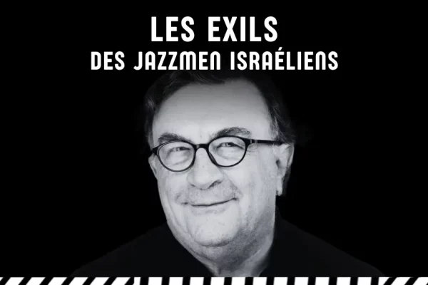 Les exils des Jazzmen Israéliens par Alex Dutilh