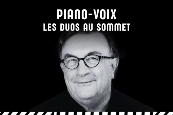 PIANO-VOIX LES DUOS AU SOMMET - CONFÉRENCE PAR ALEX DUTILH