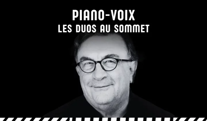 PIANO-VOIX LES DUOS AU SOMMET - CONFÉRENCE PAR ALEX DUTILH